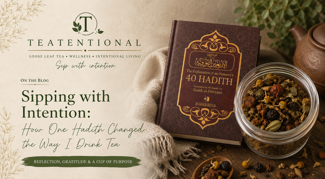 Sipping with Intention: How One Hadith Changed the Way I Drink Tea