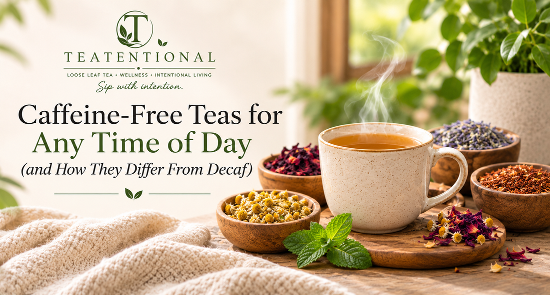 Caffeine-free herbal teas for any time of day from Teatentional