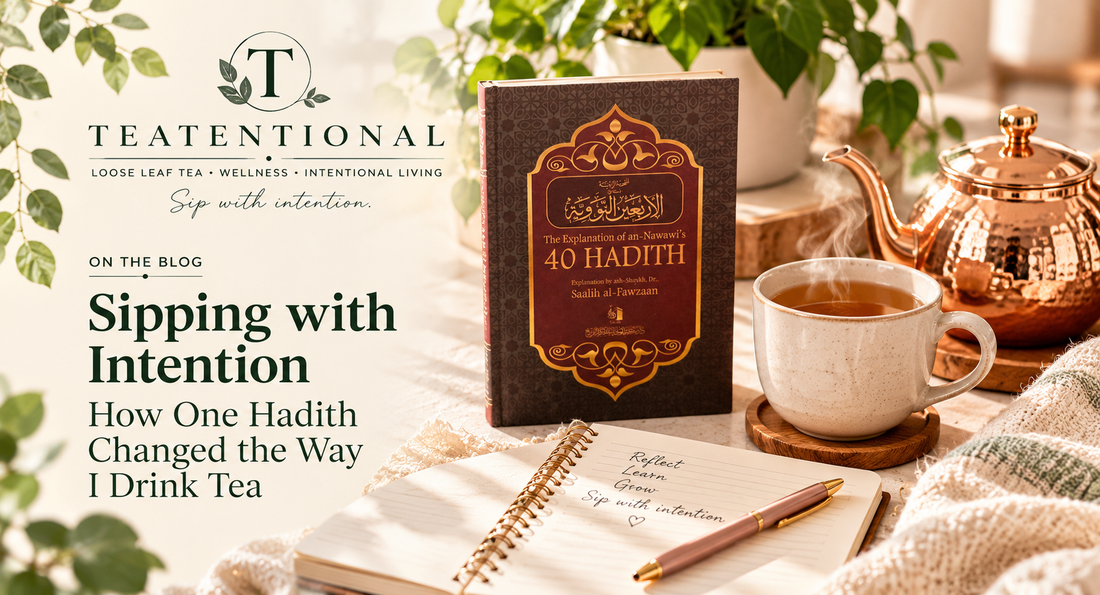 Sipping with intention - a cup of loose leaf tea and the hadith on intentions