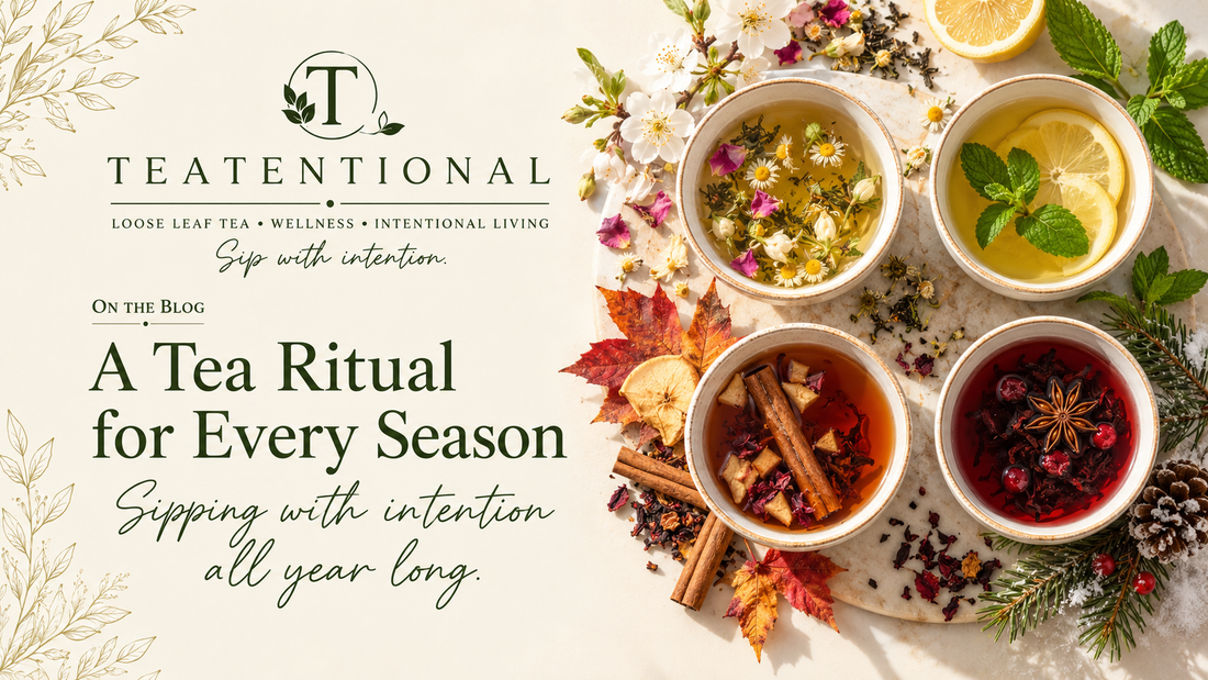 A Tea Ritual for Every Season - Teatentional loose leaf tea